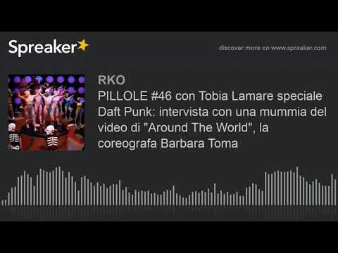 PILLOLE #46 con Tobia Lamare speciale Daft Punk: intervista con una mummia del video di "Around The