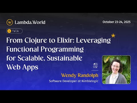 Lambda World 2025 - From Clojure to Elixir: Leveraging Functional Programming for Scalable...Wendy R