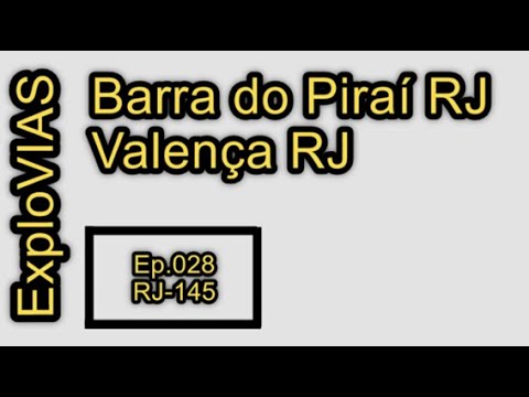 Barra do Piraí - RJ (028) Valença - RJ / RJ-145