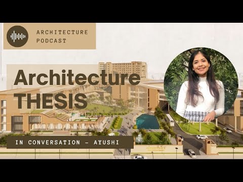 Architecture Thesis Full Guide | Thesis project | In Convo - Ayushi | PODCAST