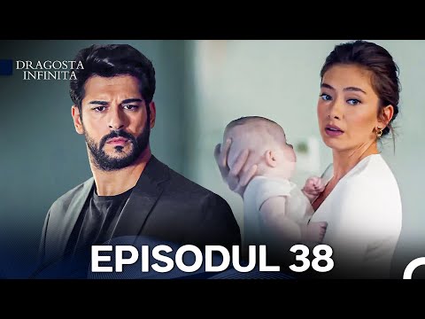 Dragoste Infinita Episodul 38