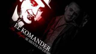 La Mafia Se Sienta En La Mesa EL KOMANDER EL JEFE DEL CORRIDO 2012  lo mas nuevo