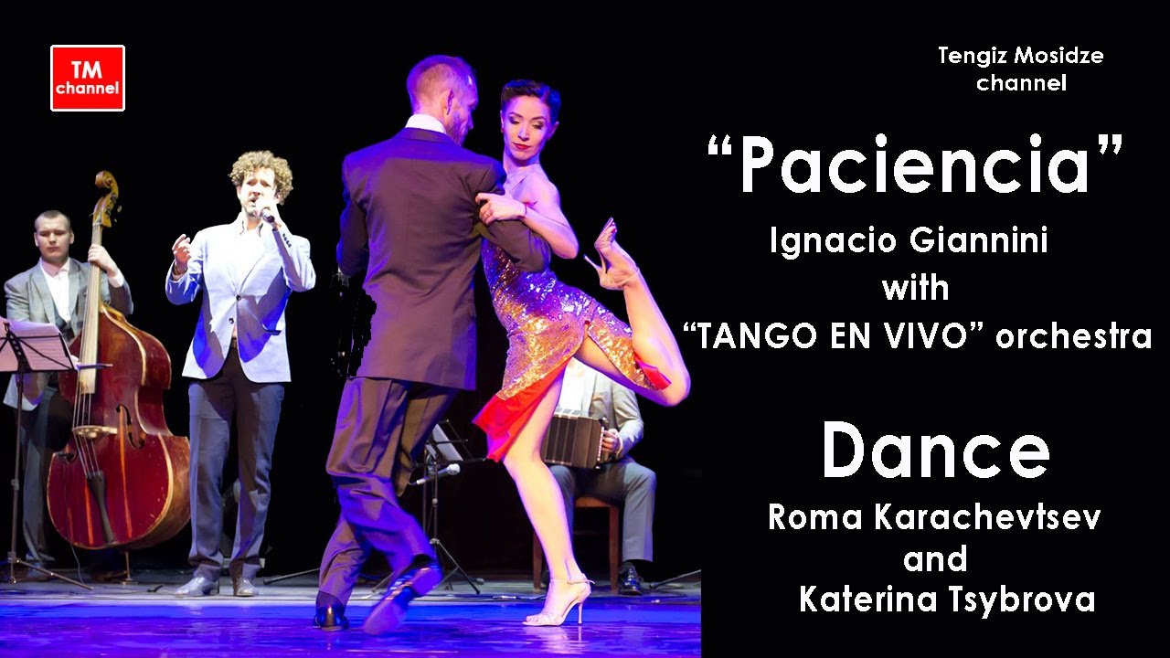 “Paciencia” Roma Karachevtsev and Katerina Tsybrova with Ignacio Giannini & "TANGO EN VIVO". Танго.