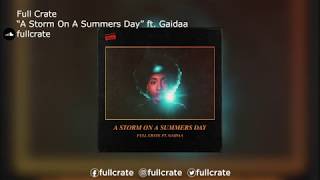 Full Crate | "A Storm On A Summers Day" ft. Gaidaa
