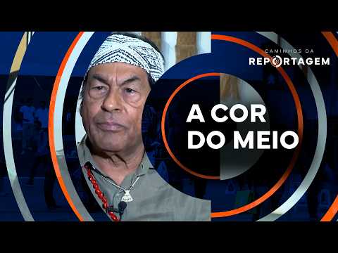 A Cor do Meio | Caminhos da Reportagem