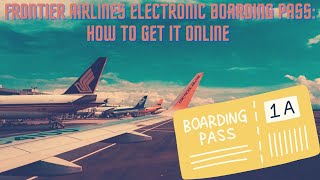 Frontier Airlines Electronic Boarding Pass: (850) 952-9636 How to get it Online