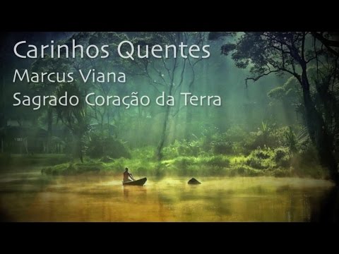 Marcus Viana, Sagrado Coração da terra - Carinhos Quentes