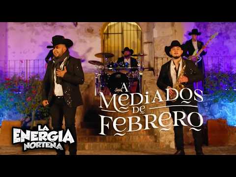 La Energia Norteña - A Mediados de Febrero (Video Oficial)