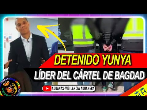 Detenido 'Yunya' líder del cártel de Bagdad, Madrid- Aduanas SVA