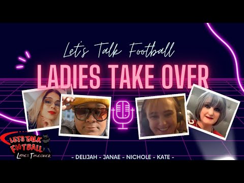 The Let's Talk Football: "Ladies Takeover Show" Season 3, Ep. 14