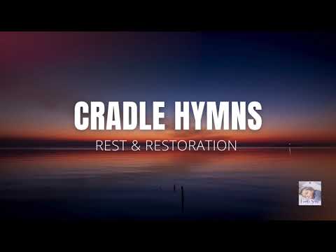 Cradle Hymns on Piano: One Hour of Timeless Hymns | Rest & Restoration (Season 1)