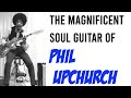 The Magnificent Soul Guitar of Phil Upchurch