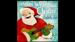 Let&#39;s Have An Old Fashioned Christmas - An original song by Ukulele Jim
