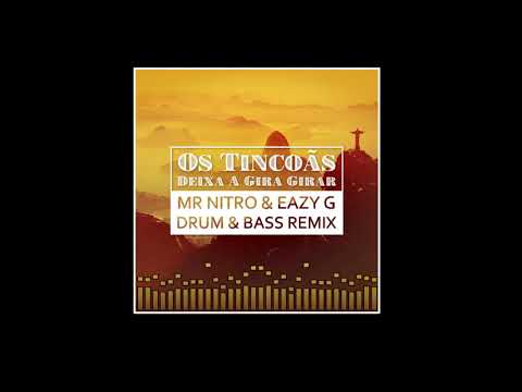 Os Tincoãs - Deixa A Gira Girar (Mr Nitro & Eazy G Drum & Bass Remix) Free Download