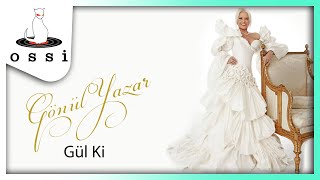 Gönül Yazar / Gül Ki