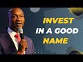 APOSTLE JOSHUA SELMAN / INVEST IN A GOOD NAME