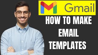 HOW TO MAKE EMAIL TEMPLATES IN GMAIL 2024