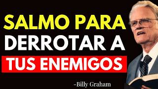 REPITE ESTE SALMO Y TUS ENEMIGOS SERÁN DERROTADOS PARA SIEMPRE - Billy Graham