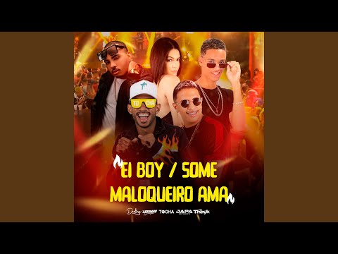 Ei Boy / Some / Maloqueiro Ama