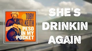 Toby Keith - "She's Drinkin Again" (Lyrics)