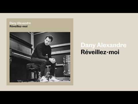 Dany Alexandre - Réveillez-moi
