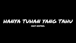 Download lagu Hanya Tuhan Yang Tahu - Awi Rafael (OST Cinta Bersemi Di Wadi Safiyyah) Unofficial Video mp3