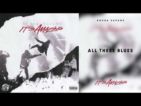 Bouba Savage - All These Blues [Official Audio]