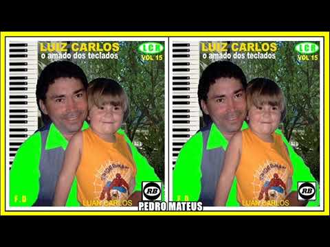 Luís Carlos  - O Amado dos Teclados - Vol. 15
