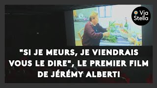 "Si je meurs, je viendrais vous le dire", le premier film de Jérémy Alberti