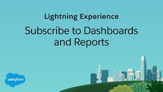 Subscribe to Dashboards and Reports (Salesforce Lightning Experience)