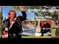 johnny Hallyday    aime moi