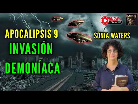 LA INVASIÓN DEMONÍACA A LA TIERRA 🔴APOCALIPSIS 9 CON SONIA WATERS