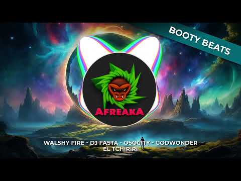 Walshy Fire x Dj Fasta x Osocity x Godwonder - El Tchiriri