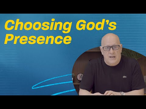 Choosing God’s Presence | Think Like a Leader