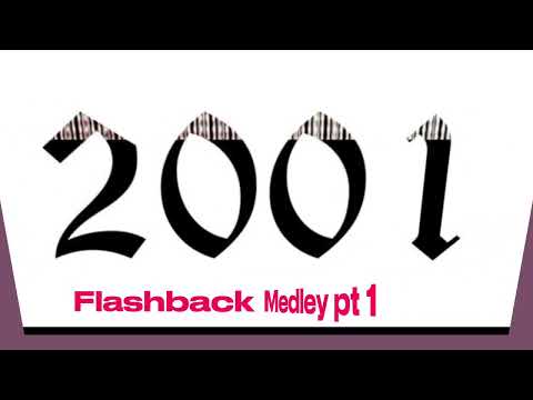 2001 Flashback Medley pt 1