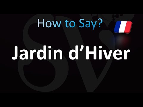 How to Pronounce ''Jardin d’Hiver'' (French)