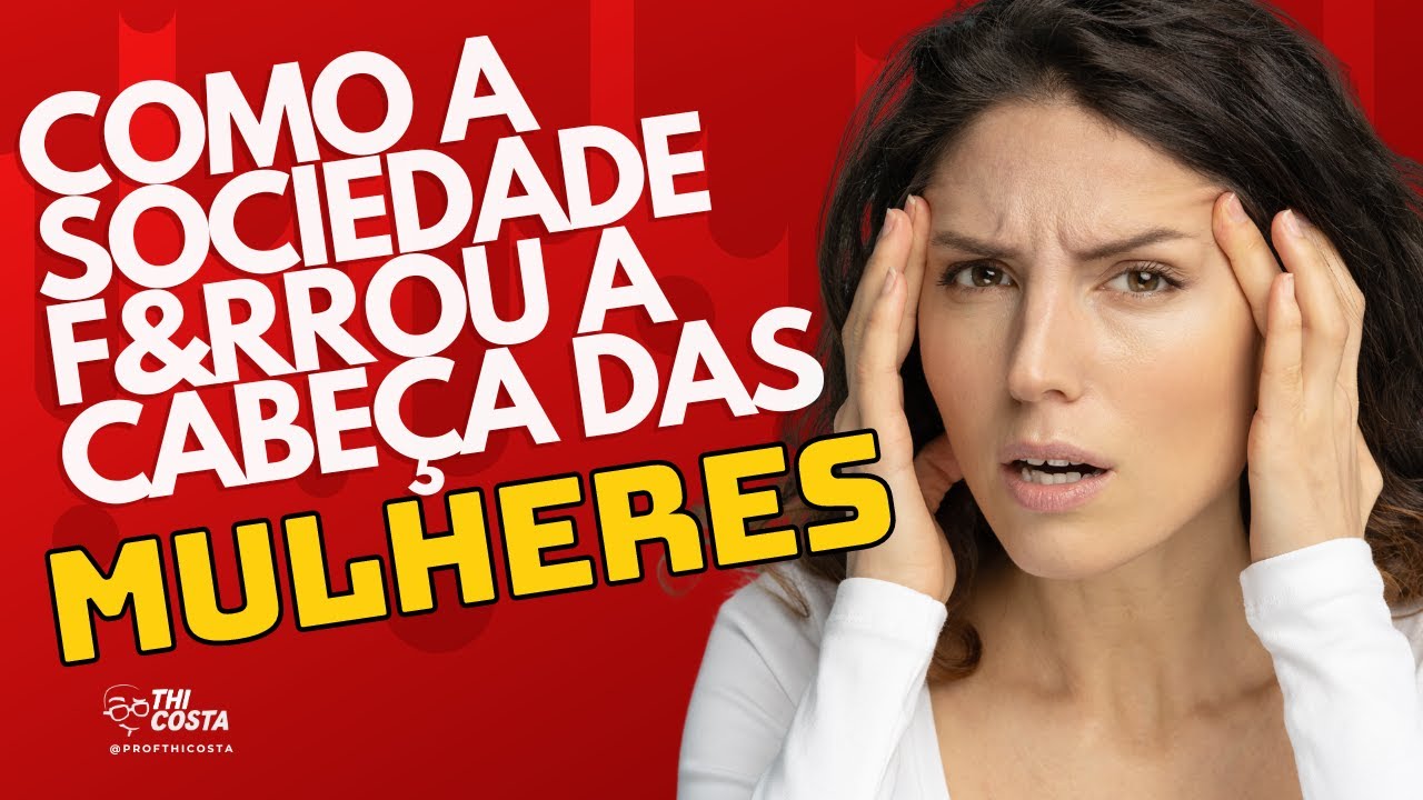COMO A SOCIEDADE DESTRÓI A CABEÇA DAS MULHERES