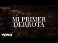 La Arrolladora Banda El Limón De René Camacho - Mi Primer Derrota (LETRA)