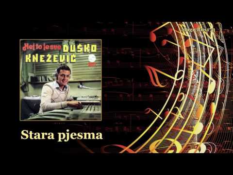 Duško Knežević - Stara pjesma