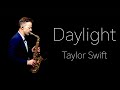 Daylight - by Taylor Swift (Brendan Ross Sax Cover)