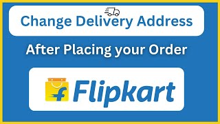 Change Delivery Address After Placing your Order on Flipkart