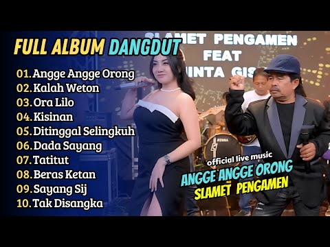 Slamet Pengamen ft Shinta Gisul - ANGGE ANGGE ORONG ORONG - KALAH WETON || FULL ALBUM DANGDUT