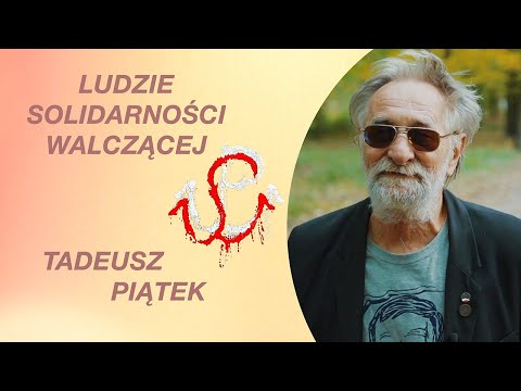 Ludzie Solidarności Walczącej. Tadeusz Piątek. Film 4K.
