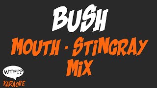 Bush - Mouth Stingray Mix - (WTF Karaoke)