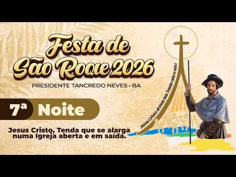 7ª Noite do Novenario em Louvor a Festa de São Roque 2026