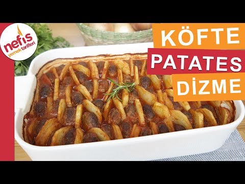 Fırında Köfte Patates Dizme Yemeği - Kolay Fırın Yemeklerinden Mutlaka Deneyin