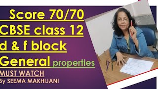 d and f  block ( part-1) General Properties class 12 CBSE 2025@ Seema Makhijani...