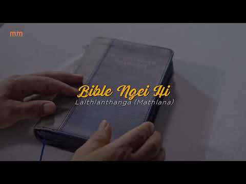 LALTHLANTHANGA (MATHLANA) - BIBLE NGEI HI (OFFICIAL)