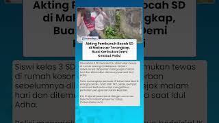 AKTING PEMBUNUH Bocah Kelas 3 SD di Makassar Terungkap, Buat Keributan Demi Kelabui Polisi
