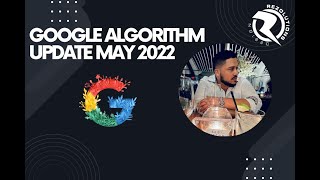 Google Algorithm update May 2022